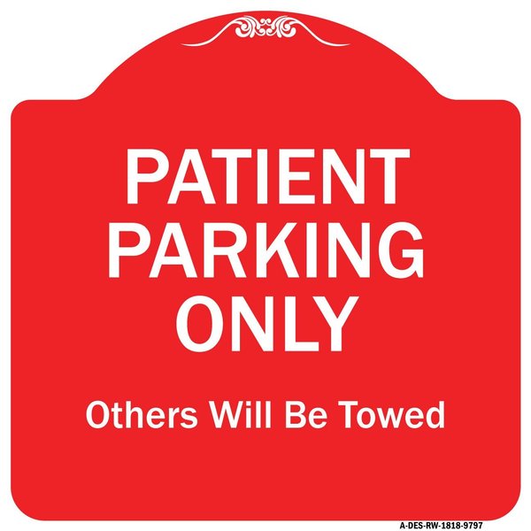 Signmission Patient Parking Others Will Towed Heavy-Gauge Aluminum Architectural Sign, 18" x 18", RW-1818-9797 A-DES-RW-1818-9797